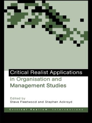 Critical Realist Applications in Organisation and Management Studies by Stephen Ackroyd