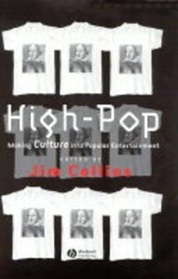 High-Pop: Making Culture into Popular Entertainment by Jim Collins