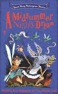 Short, Sharp Shakespeare Stories: A Midsummer Night's Dream by Tom Morgan-Jones