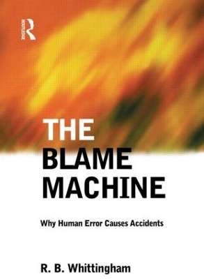The The Blame Machine: Why Human Error Causes Accidents by Robert Whittingham