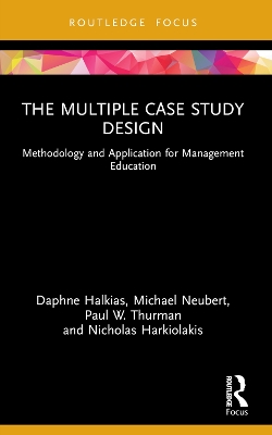 The Multiple Case Study Design: Methodology and Application for Management Education book