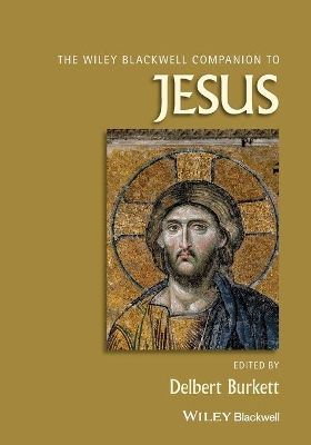 The Blackwell Companion to Jesus by Delbert Burkett