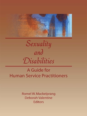 Sexuality and Disabilities: A Guide for Human Service Practitioners by Deborah P Valentine