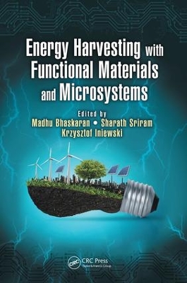 Energy Harvesting with Functional Materials and Microsystems by Madhu Bhaskaran