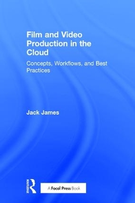 Film and Video Production in the Cloud by Jack James