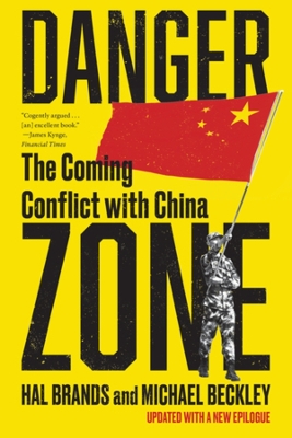 Danger Zone: The Coming Conflict with China by Michael Beckley