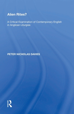 Alien Rites?: A Critical Examination of Contemporary English in Anglican Liturgies book