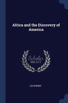 Africa and the Discovery of America by Leo Wiener