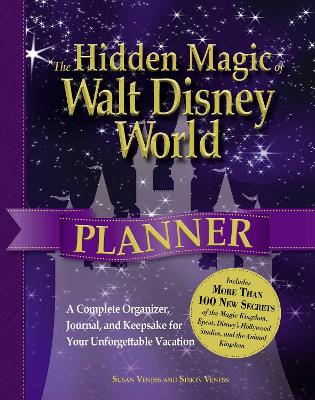 The Hidden Magic of Walt Disney World Planner by Susan Veness