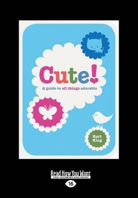 Cute!: A Guide to all Things Adorable book