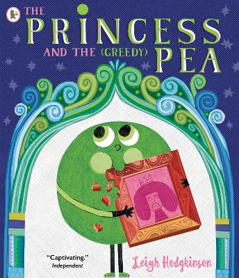 The Princess and the (Greedy) Pea by Leigh Hodgkinson