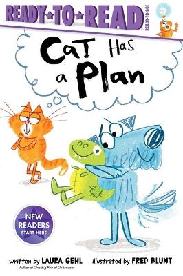 Cat Has a Plan: Ready-To-Read Ready-To-Go! by Laura Gehl