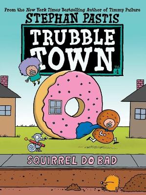 Squirrel Do Bad: Volume 1 by Stephan Pastis