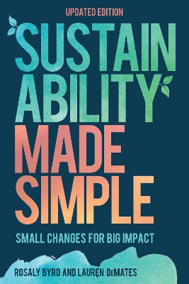 Sustainability Made Simple: Small Changes for Big Impact by Rosaly Byrd