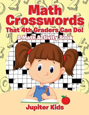 Math Crosswords That 4th Graders Can Do! a Math Activity Book book