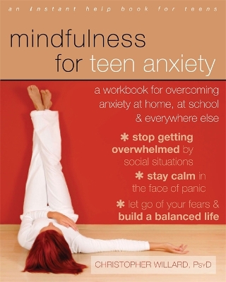 Mindfulness for Teen Anxiety by Christopher Willard
