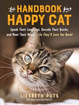 The Handbook for a Happy Cat: Speak Their Language, Decode Their Quirks, and Meet Their Needs - So They'll Love You Back! book