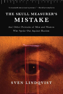 The Skull Measurer’s Mistake: And Other Portraits of Men and Women Who Spoke Out Against Racism book