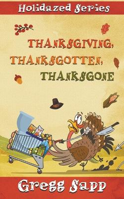 Thanksgiving, Thanksgotten, Thanksgone book