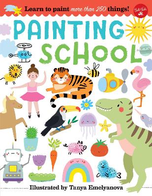Painting School: Learn to paint more than 250 things! book