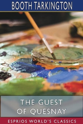 The Guest of Quesnay (Esprios Classics) by Booth Tarkington