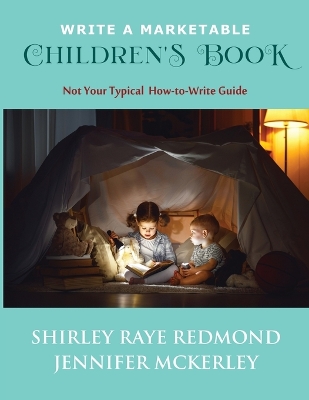 Write a Marketable Children's Book: Not Your Typical How-To-Write Guide book