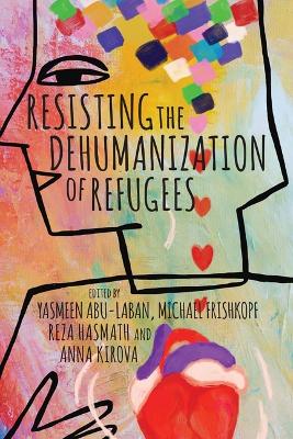 Resisting the Dehumanization of Refugees book