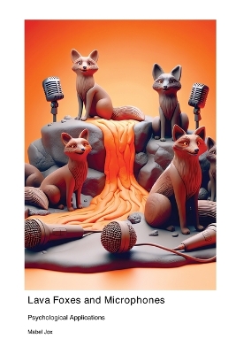 Lava Foxes and Microphones: Psychological Applications book