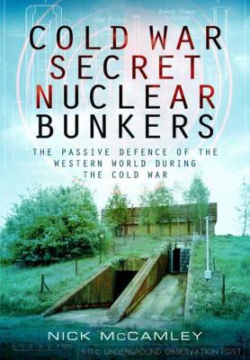Cold War Secret Nuclear Bunkers book