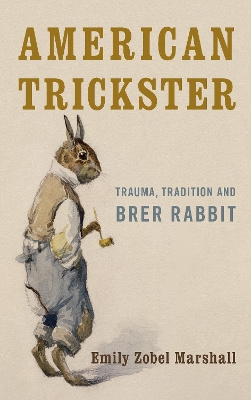 American Trickster: Trauma, Tradition and Brer Rabbit book