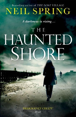 The The Haunted Shore: a gripping supernatural thriller from the author of The Ghost Hunters by Neil Spring