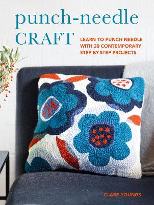 Punch-Needle Craft: Learn to Punch Needle with 30 Contemporary Step-by-Step Projects book