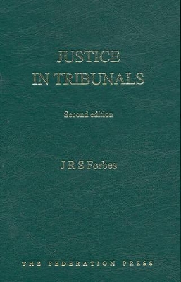 Justice in Tribunals by J R S Forbes