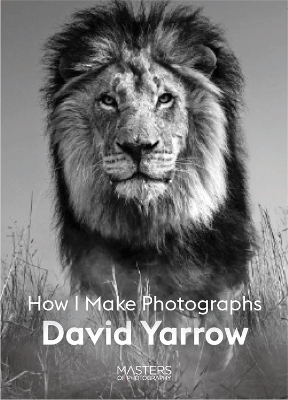 David Yarrow: How I Make Photographs book