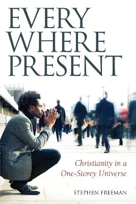 Everywhere Present: Christianity in a One-Storey Universe book