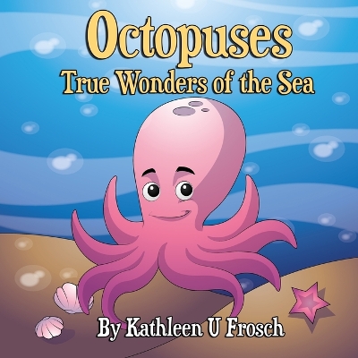 Octopuses True Wonders of the Sea book