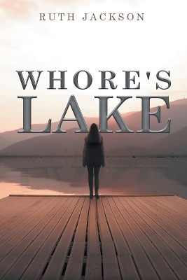 Whore's lake by Ruth Jackson