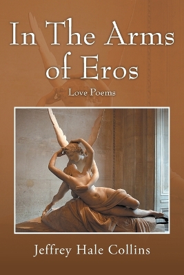 In The Arms of Eros: Love Poems book