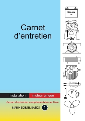 Carnet d'entretien - Installation moteur unique: À valeur ajoutée carnet pour votre système diesel marin à moteur unique by Dennison Berwick