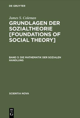 Grundlagen der Sozialtheorie [Foundations of Social Theory], Band 3, Die Mathematik der sozialen Handlung book