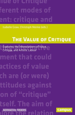 The Value of Critique: Exploring the Interrelations of Value, Critique, and Artistic Labour book