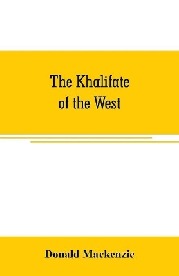 The Khalifate of the West: being a general description of Morocco book