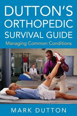 Dutton's Orthopedic Survival Guide: Managing Common Conditions book