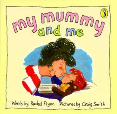 My Mummy and Me by Rachel Flynn