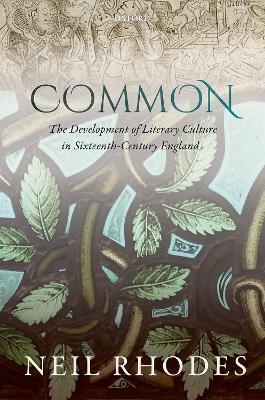 Common: The Development of Literary Culture in Sixteenth-Century England book