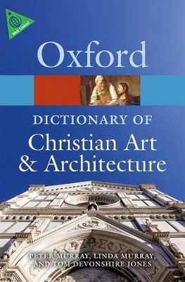 The Oxford Dictionary of Christian Art and Architecture by Tom Devonshire-Jones
