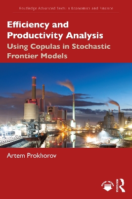 Efficiency and Productivity Analysis: Using Copulas in Stochastic Frontier Models book