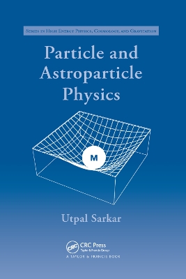 Particle and Astroparticle Physics by Utpal Sarkar