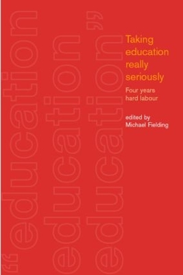 Taking Education Really Seriously by Michael Fielding