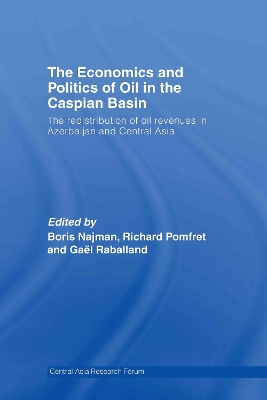 Economics and Politics of Oil in the Caspian Basin by Boris Najman